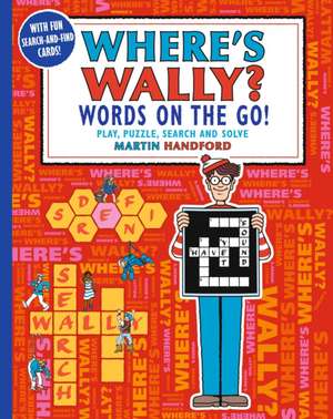 Where's Wally? Words on the Go! Play, Puzzle, Search and Solve de Martin Handford