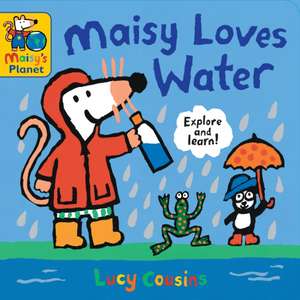 Maisy Loves Water: A Maisy's Planet Book de Lucy Cousins