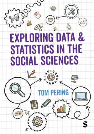 Exploring Data and Statistics in the Social Sciences de Tom Pering