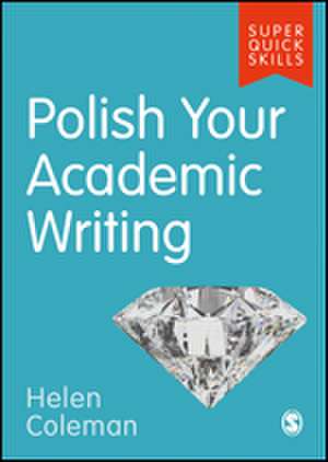 Polish Your Academic Writing de Helen Coleman