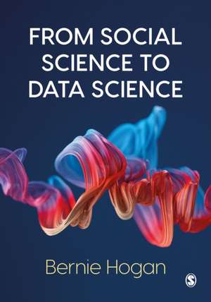 From Social Science to Data Science: Key Data Collection and Analysis Skills in Python de Bernie Hogan