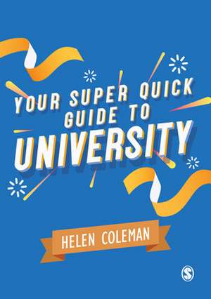 Your Super Quick Guide to University de Helen Coleman