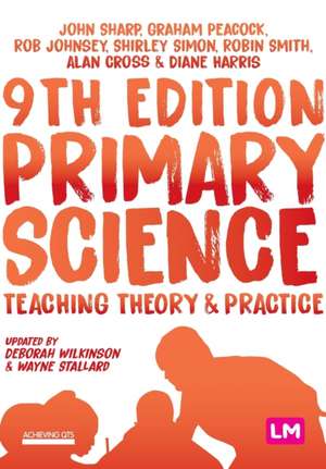 Primary Science: Teaching Theory and Practice de John Sharp