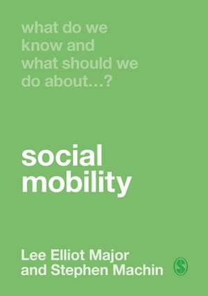 What Do We Know and What Should We Do About Social Mobility? de Lee Elliot Major