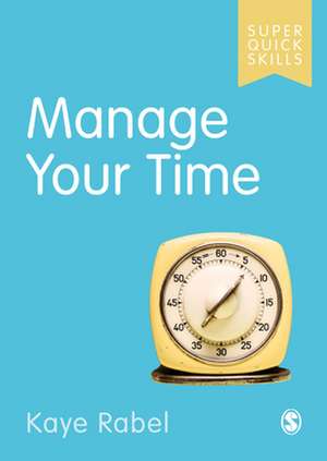 Manage Your Time de Kaye Rabel