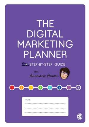 The Digital Marketing Planner: Your Step-by-Step Guide de Annmarie Hanlon