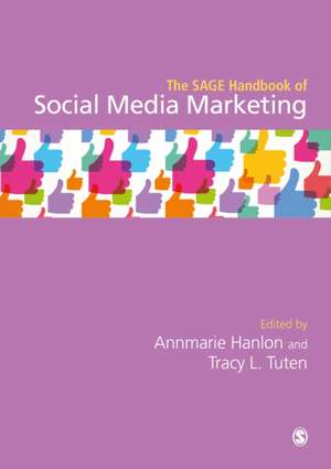 The SAGE Handbook of Social Media Marketing de Annmarie Hanlon