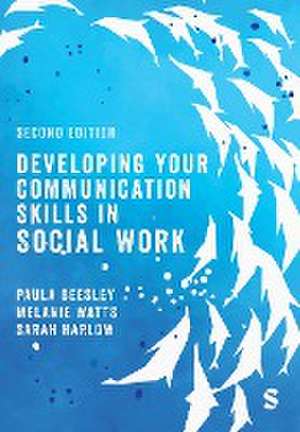 Developing Your Communication Skills in Social Work de Paula Beesley