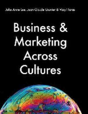 Business & Marketing Across Cultures de Julie Anne Lee