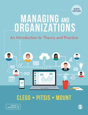 Managing and Organizations: An Introduction to Theory and Practice de Stewart R Clegg