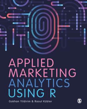 Applied Marketing Analytics Using R de Gokhan Yildirim