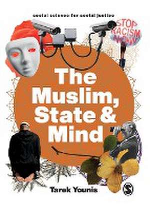 The Muslim, State and the Mind de Tarek Younis