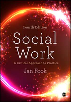 Social Work: A Critical Approach to Practice de Jan Fook