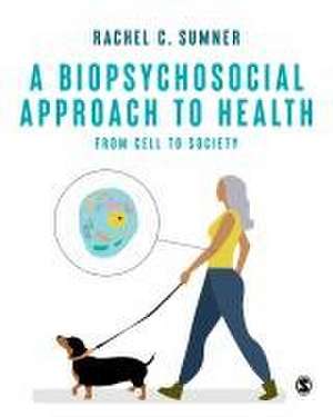 A Biopsychosocial Approach to Health de Rachel C. Sumner