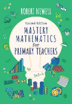 Mastery Mathematics for Primary Teachers de Robert Newell