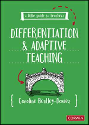 A Little Guide for Teachers: Differentiation and Adaptive Teaching de Caroline Bentley-Davies