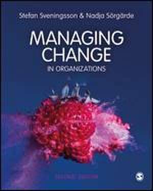 Managing Change in Organizations de Stefan Sveningsson