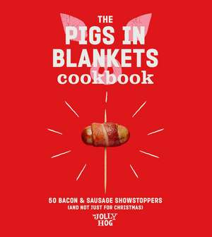 The Pigs in Blankets Cookbook de The Jolly Hog