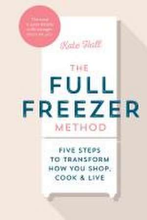 The Full Freezer Method de Kate Marshall