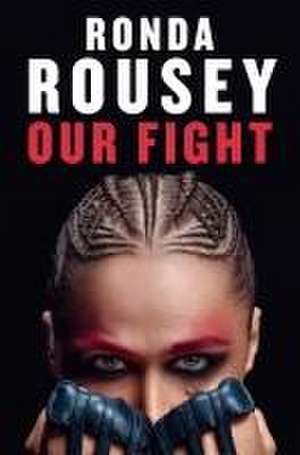 Our Fight de Ronda Rousey