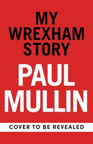 My Wrexham Story de Paul Mullin