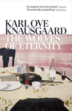 The Wolves of Eternity de Karl Ove Knausgaard