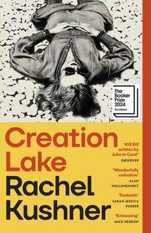 Creation Lake de Rachel Kushner