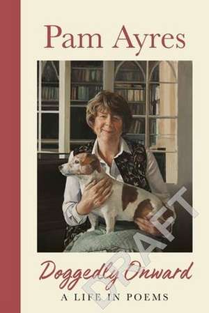 Doggedly Onward de Pam Ayres