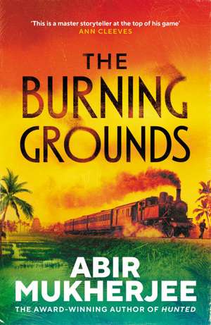 The Burning Grounds de Abir Mukherjee