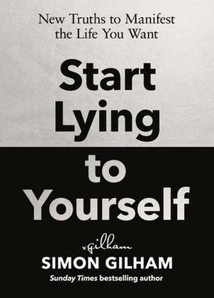 Start Lying to Yourself de Simon Gilham