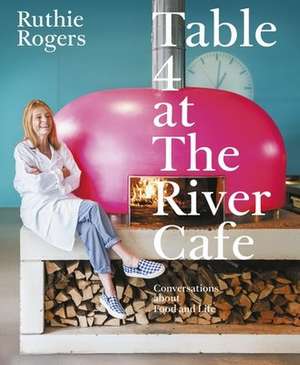 Table 4 at The River Cafe de Ruthie Rogers