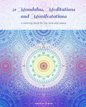 21 Mandalas, Meditations and Manifestations de Anna Stoyanova