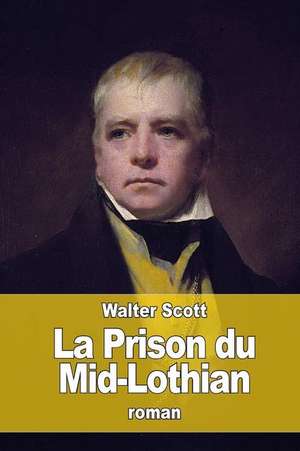 La Prison Du Mid-Lothian de Walter Scott