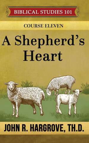 A Shepherd's Heart de John R. Hargrove Th D.