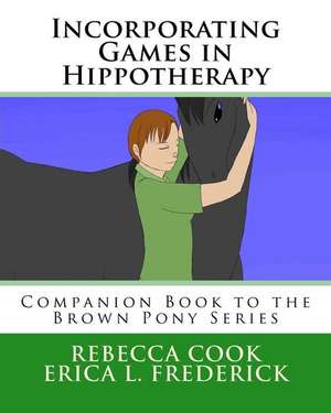 Incorporating Games in Hippotherapy de Rebecca Cook