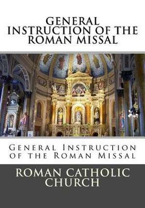 General Instruction of the Roman Missal (G.I.R.M.) de Roman Catholic Church