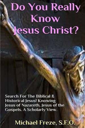 Do You Really Know Jesus Christ? de Michael Freze