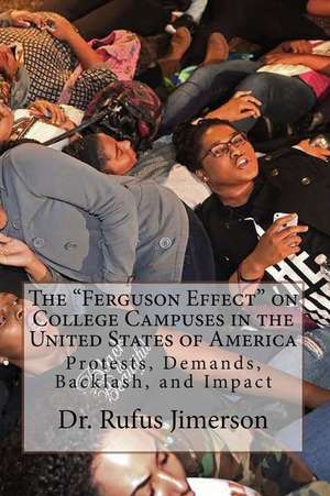 The Ferguson Effect on College Campuses in the United States of America de Dr Rufus O. Jimerson