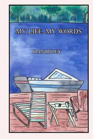 My Life, My Words de Dan Riley