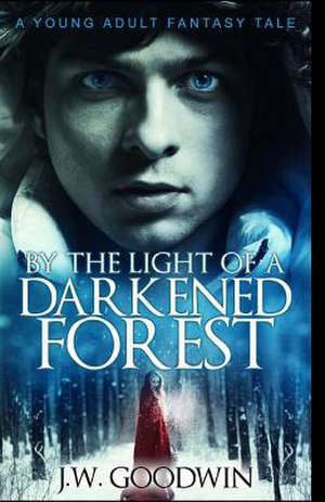 By the Light of a Darkened Forest de J. W. Goodwin