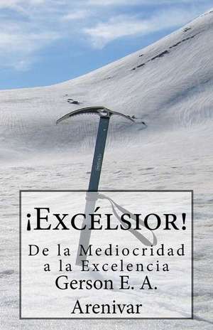 Excelsior! de Gerson E. a. Arenivar