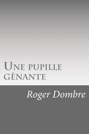 Une Pupille Genante de Roger Dombre