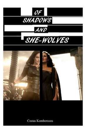 Of Shadows and She-Wolves de Costas Komborozos