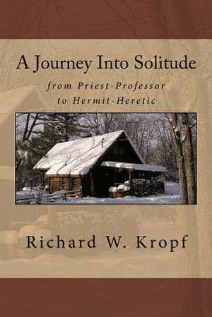 Journey Into Solitude de Richard W. Kropf