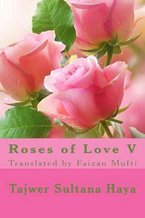 Roses of Love V de Miss Tajwer Sultana Haya