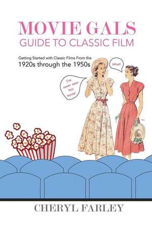 Movie Gals Guide to Classic Film de Cheryl Farley