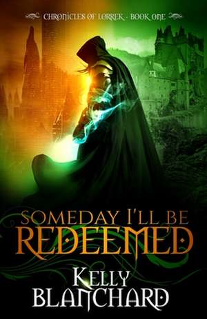 Someday I'll Be Redeemed de Kelly Blanchard