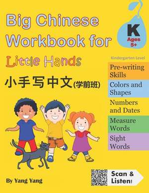 Big Chinese Workbook for Little Hands (Kindergarten Level, Ages 5+) de Yang Yang