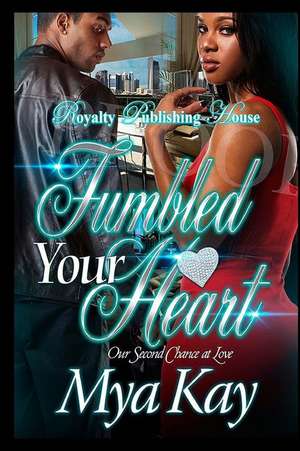 Fumbled Your Heart de Mya Kay