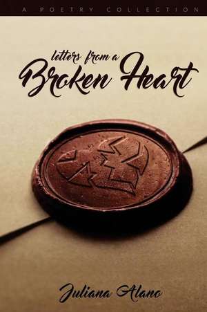 Letters from a Broken Heart de Juliana Alano